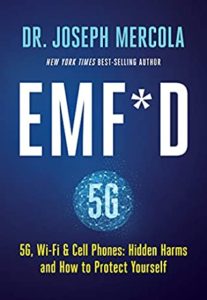 Read more about the article BOOK REVIEW! EMF*D -5G, Wi-Fi & Cell Phones:Hidden Harms and How to Protect Yourself. By Dr. Joseph Mercola
