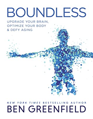 Read more about the article Boundless: Upgrade Your Brain, Optimize Your Body & Defy Aging by Ben Greenfield -Book Review