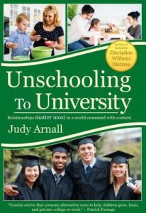 Read more about the article Book Review: Unschooling to University: Relationships matter most in a world crammed with content by Judy Arnall