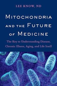 Read more about the article Mitochondria and The Future of Medicine – Lee Know, ND: Book Review