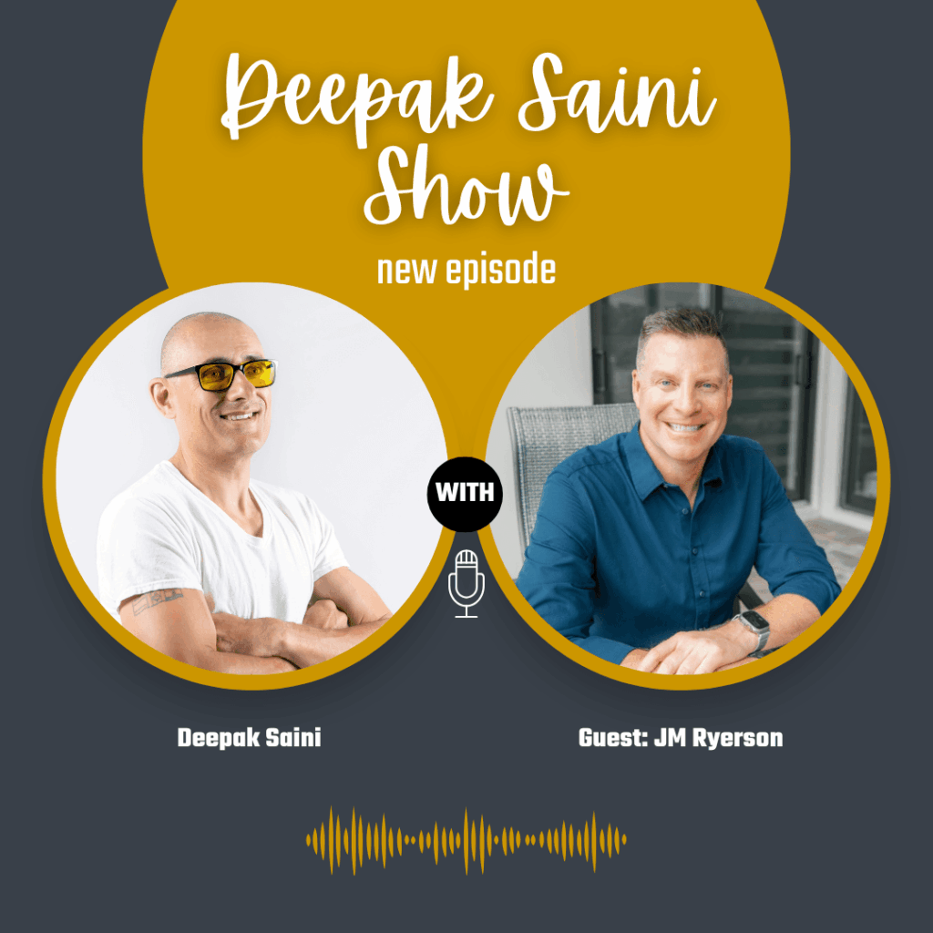 Deepak Saini Show new episode featuring guest JM Ryerson