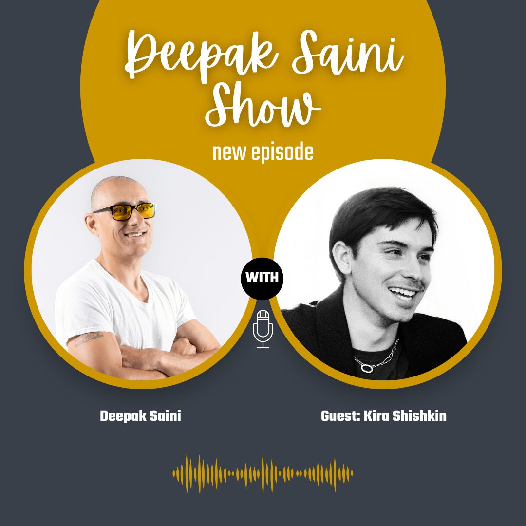 Deepak Saini Show episode featuring guest Kir Shishkin