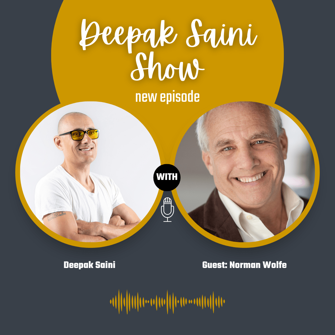 Deepak Saini Show episode featuring guest Norman Wolfe